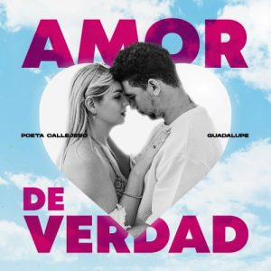 Guadalupe Ft. Poeta Callejero – Amor De Verdad (Spanish Version)